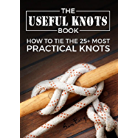 Los mejores  - The Useful Knots Book: How to Tie the 25+ Most Practical Rope Knots (Escape- Evasion- and Survival) (English Edition)